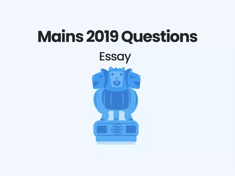 Mains 2019 Questions- Essay