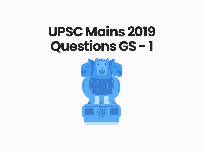 UPSC Mains 2019 Questions GS - 1