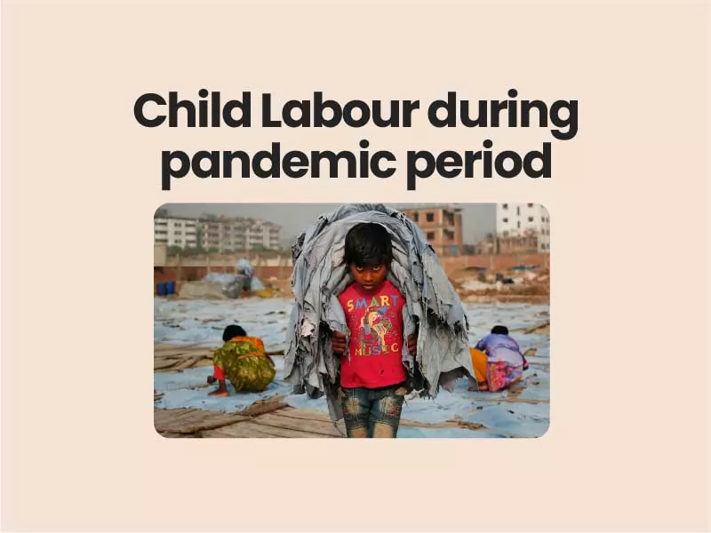 Child Labour during pandemic period