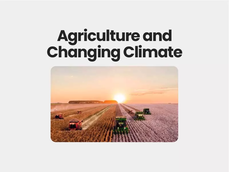 Agriculture and Changing Climate