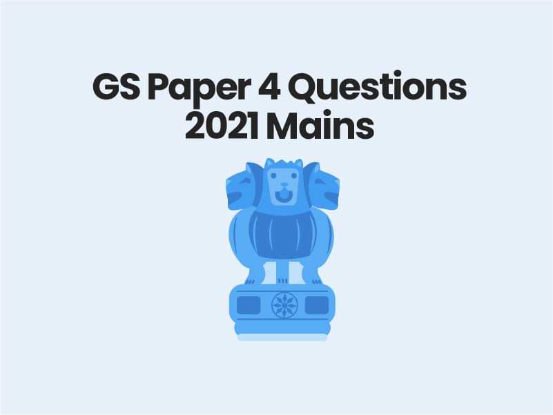 GS Paper 4 Questions 2021 Mains