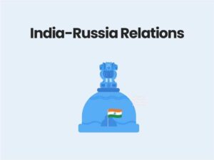 India-Russia Relations | Free IAS UPSC Notes GS - General Studies