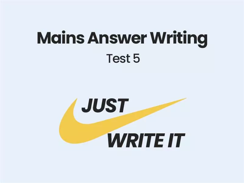 UPSC Mains Answer Writing Practice Test 5